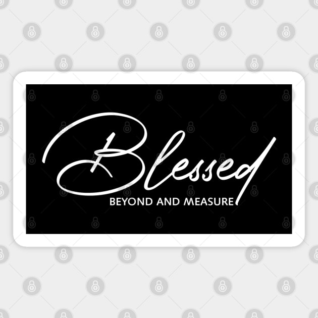 Blessed Beyond measure Magnet by tzolotov